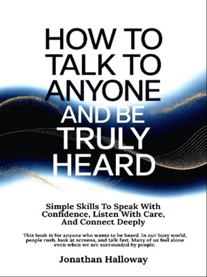 cover image of How to Talk to Anyone and Be Truly Heard